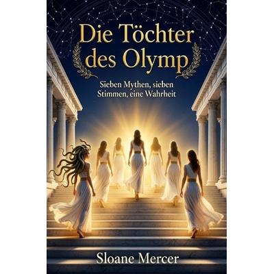 Die Töchter des Olymp, Taschenbuch von Sloane Mercer, Epubli, 978-3-565-40555-8