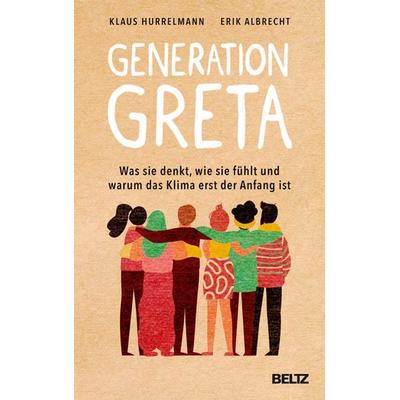 Generation Greta, Gebundene Ausgabe von Klaus Hurrelmann,Erik Albrecht, Beltz Verlagsgruppe GmbH & Co. KG, 978-3-407-86623-3