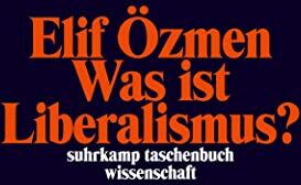 Elif Özmen - Was ist Liberalismus? (suhrkamp taschenbuch wissenschaft) - Preis vom 11.10.2026 15:43:13 h