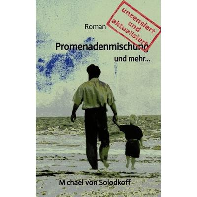 Promenadenmischung und mehr…, Taschenbuch von Michael Solodkoff, Tredition, 978-3-347-75411-9