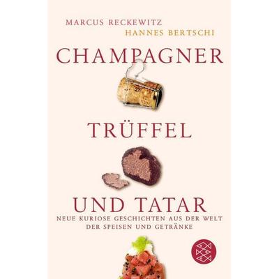 Champagner, Trüffel und Tatar, Taschenbuch von Marcus Reckewitz,Hannes Bertschi, Fischer Taschenbuch Verlag, 978-3-596-16079-2