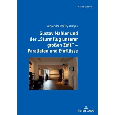 Gustav Mahler und der 'Sturmflug unserer großen Zeit' – Parallelen und Einflüsse -