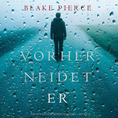 Vorher Neidet Er (Ein Mackenzie White Mystery—Buch 12) - Blake Pierce, Audio, 9781094317311