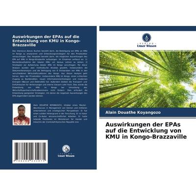 Auswirkungen der EPAs auf die Entwicklung von KMU in Kongo-Brazzaville, Taschenbuch von Alain Douathe Koyangozo, Verlag Unser Wissen,