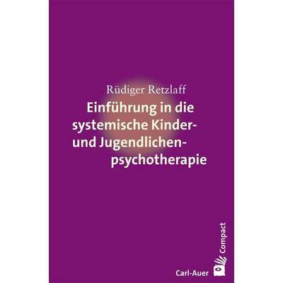 Einführung in die systemische Therapie mit Kindern und Jugendlichen, Taschenbuch von Rüdiger Retzlaff, Carl-Auer Verlag GmbH, 978-3-8497-0004-1