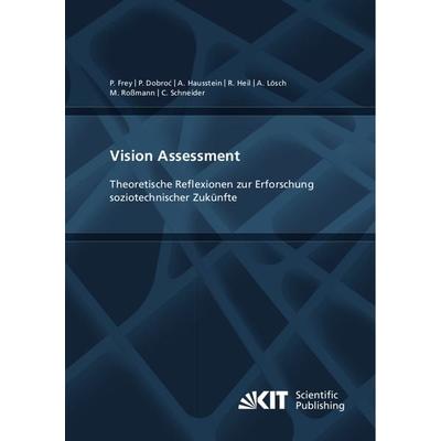Vision Assessment: Theoretische Reflexionen zur Erforschung soziotechnischer Zukünfte, Taschenbuch von Philipp Frey,Paulina Dobroć,Alexandra