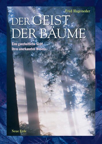 Fred Hageneder - Der Geist der Bäume: Eine ganzheitliche Sicht ihres unbekannten Wesens - Preis vom 06.10.2026 07:26:00 h