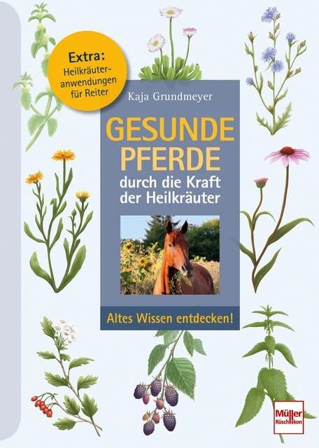 Kaja Grundmeyer - Gesunde Pferde durch die Kraft der Heilkräuter: Altes Wissen entdecken! - Preis vom 13.10.2026 11:25:28 h