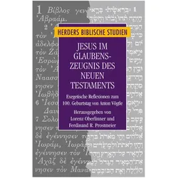 Jesus im Glaubenszeugnis des Neuen Test, Fachbücher von Anton Vögtle, Ferdinand R. Prostmeier, Lorenz Oberlinner