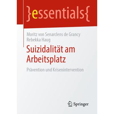 Suizidalität am Arbeitsplatz, Taschenbuch von Moritz Senarclens de Grancy,Rebekka Haug, Springer Fachmedien Wiesbaden GmbH, 978-3-658-28056-7