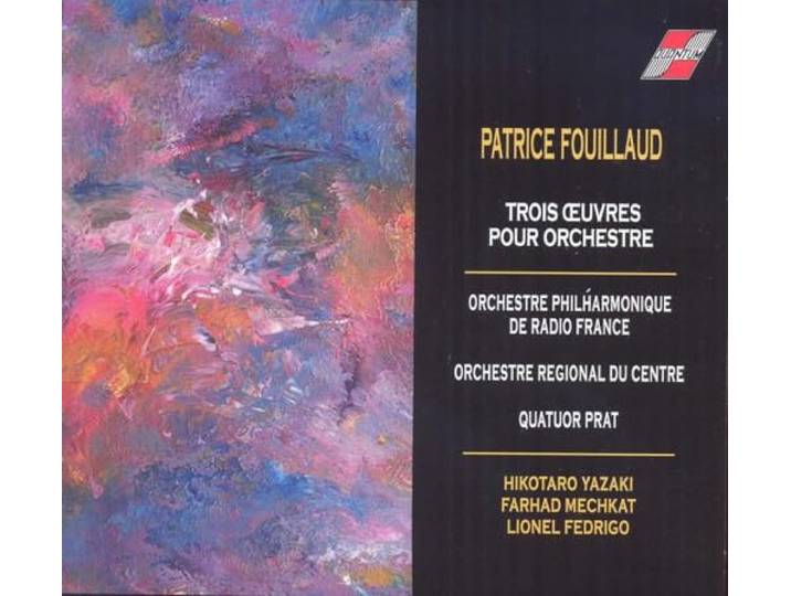 Orchestre Philharmonique De Radio France - Fouillaud: Trois Oeuvres Pour Orchestra