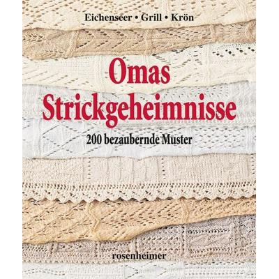 Omas Strickgeheimnisse, Gebundene Ausgabe von Erika Eichenseer,Erika Grill,Betta Krön, Rosenheimer Verlagshaus, 978-3-475-53859-9