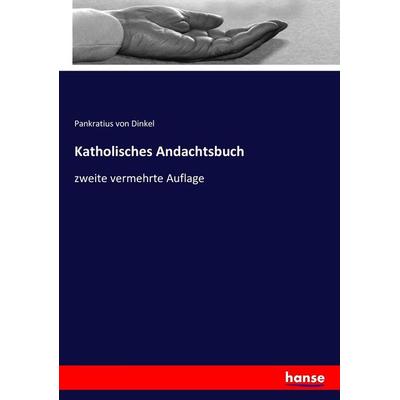 Katholisches Andachtsbuch, Taschenbuch von Pankratius Dinkel, Hansebooks, 978-3-7433-5031-1