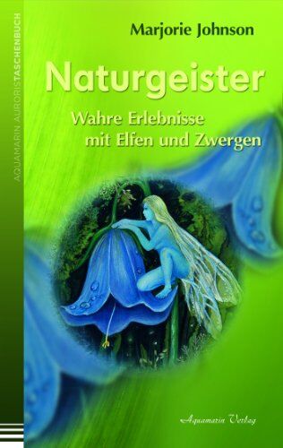 Marjorie Johnson - Naturgeister. Wahre Erlebnisse mit Elfen und Zwergen - Preis vom 05.10.2026 03:47:11 h