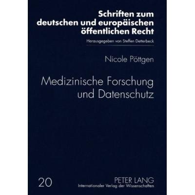 Medizinische Forschung und Datenschutz, Taschenbuch von Nicole Pöttgen, Peter Lang GmbH, Internationaler Verlag der Wissenschaften, 978-3-631-58050-9