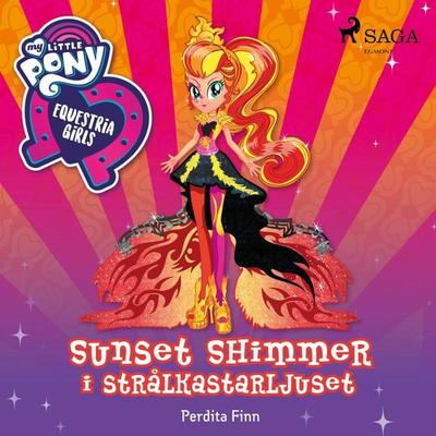 Equestria Girls - Sunset Shimmer i strålkastarljuset - Perdita Finn, Audio, 9788726223668