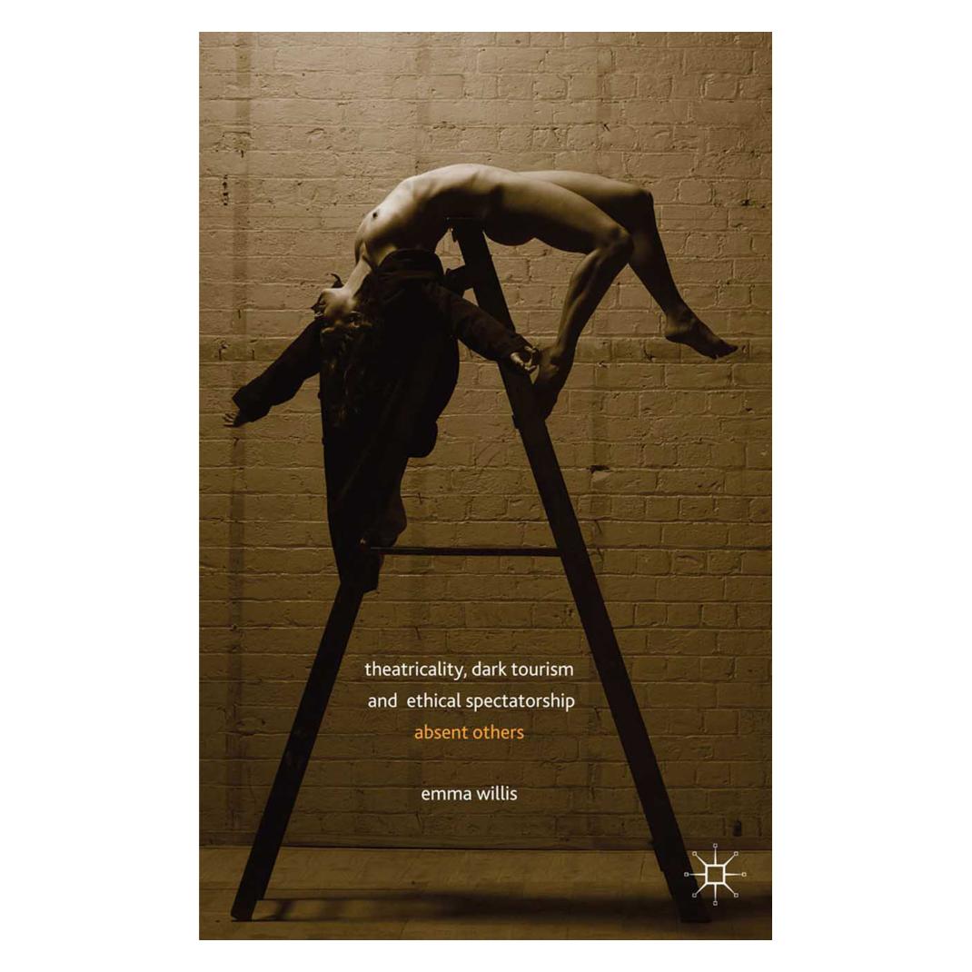 Springer Theatricality, Dark Tourism and Ethical Spectatorship (Englisch, Softcover, E. Willis) (55820152)
