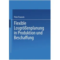 Flexible Losgrössenplanung in Produktion und Beschaffung, Fachbücher von Peter Francois