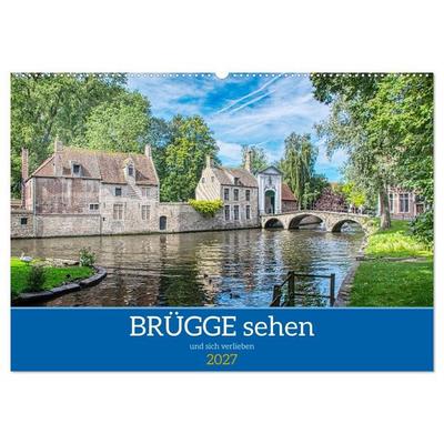 Brügge sehen - und sich verlieben (Wandkalender 2027 DIN A2 quer), CALVENDO Monatskalender