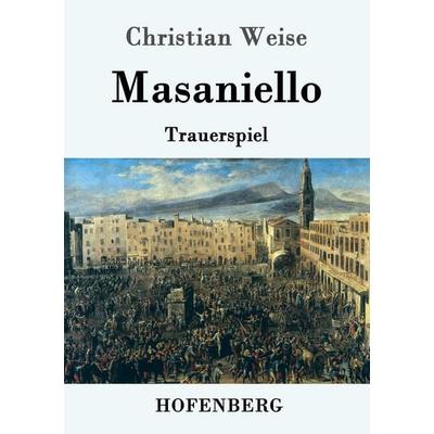 Masaniello, Taschenbuch von Christian Weise, Hofenberg, 978-3-86199-588-3