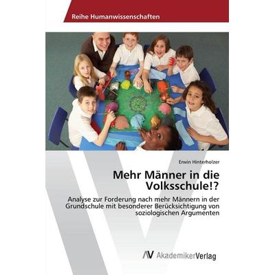 Mehr Männer in die Volksschule!?, Taschenbuch von Erwin Hinterholzer, AV Akademikerverlag, 978-3-330-51097-5