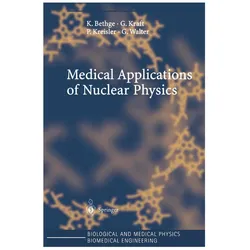 Medical Applications of Nuclear Physics, Fachbücher von Gerhard Kraft, Klaus Bethge, Gertrud Walter, Peter Kreisler
