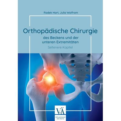 Orthopädische Chirurgie des Beckens und der unteren Extremitäten, Gebundene Ausgabe von Radek Hart,Julia Wolfram, Verlagshaus der Ärzte,