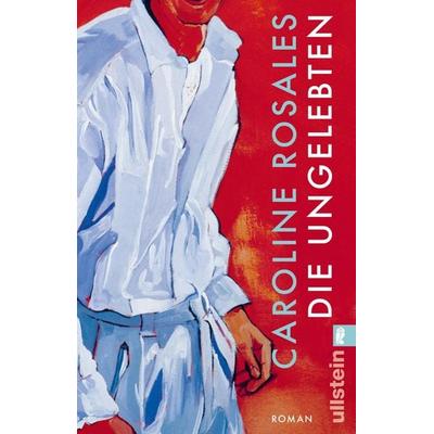 Die Ungelebten, Taschenbuch von Caroline Rosales, Ullstein Taschenbuch, 978-3-548-07322-4