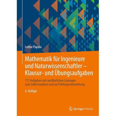 Mathematik für Ingenieure und Naturwissenschaftler - Klausur- und Übungsaufgaben, Taschenbuch von Lothar Papula, Springer Fachmedien Wiesbaden GmbH