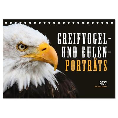 GREIFVOGEL- UND EULENPORTRÄTS (Tischkalender 2027 DIN A5 quer), CALVENDO Monatskalender