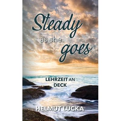Steady as she goes, Taschenbuch von Helmut Lucka, Novum Verlag, 978-3-99146-215-6