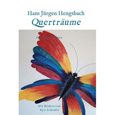 Querträume, Gebundene Ausgabe von Hans Jürgen Hengsbach, Tredition, 978-3-7469-1891-4