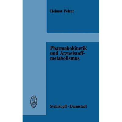 Pharmakokinetik und Arzneistoffmetabolismus, Taschenbuch von H. Pelzer, Steinkopff, 978-3-7985-0589-6
