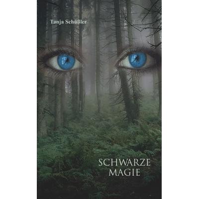 Schwarze Magie, Taschenbuch von Tanja Schüssler, Twentysix Epic, 978-3-7407-1015-6
