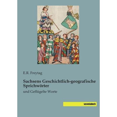 Sachsens Geschichtlich-geografische Sprichwörter, Taschenbuch von , Saxoniabuch.de, 978-3-95770-437-5