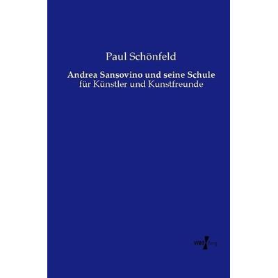 Andrea Sansovino und seine Schule, Taschenbuch von Paul Schönfeld, Vero Verlag, 978-3-7372-0308-1