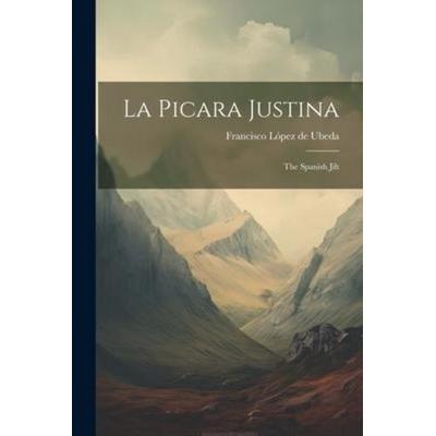 La Picara Justina: The Spanish Jilt, Taschenbuch von , Creative Media Partners, LLC, 978-1-02-119310-0