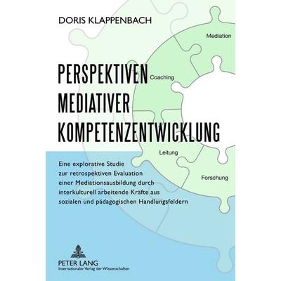 Perspektiven mediativer Kompetenzentwicklung, Taschenbuch von Doris Klappenbach, Peter Lang GmbH, Internationaler Verlag der Wissenschaften,