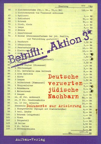 Betrifft: Aktion 3: Deutsche verwerten jüdische Nachbarn. Dokumente zur Arisierung - Preis vom 12.10.2026 11:37:12 h