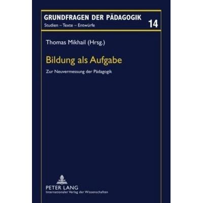 Bildung als Aufgabe, Gebundene Ausgabe von , Peter Lang GmbH, Internationaler Verlag der Wissenschaften, 978-3-631-61018-3