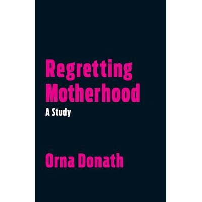 Regretting Motherhood, Taschenbuch von Orna Donath, KNV Besorgung, 978-1-62317-137-7