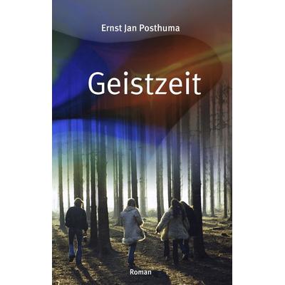 Geistzeit, Taschenbuch von Ernst Jan Posthuma, BoD – Books on Demand, 978-3-7481-7281-9