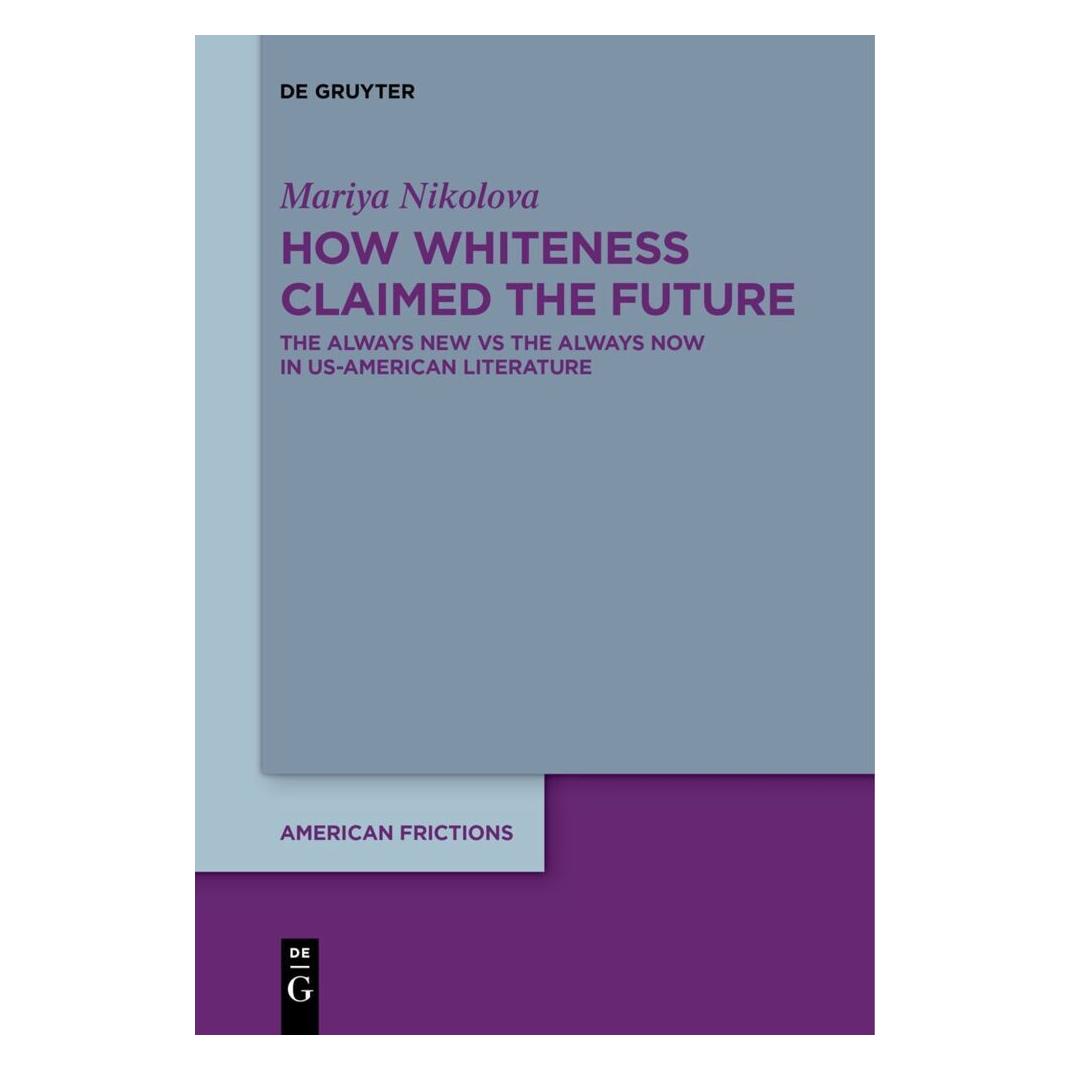 De Gruyter How Whiteness Claimed the Future (Englisch, Softcover, Mariya Nikolova) (57113430)