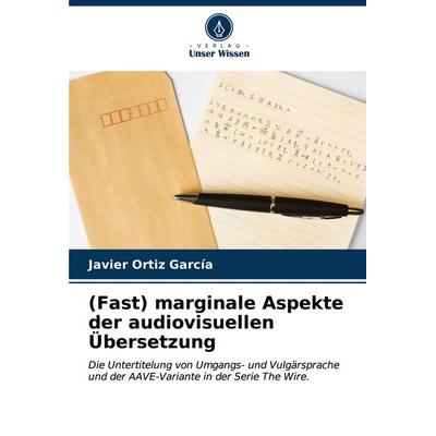(Fast) marginale Aspekte der audiovisuellen Übersetzung, Taschenbuch von Javier Ortiz García, Verlag Unser Wissen, 978-620-6-84795-3
