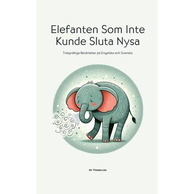 Elefanten Som Inte Kunde Sluta Nysa, Taschenbuch von My Pommeline, My Pommeline