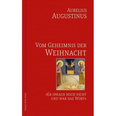 Vom Geheimnis der Weihnacht, Gebundene Ausgabe von Aurelius Augustinus, Neue Stadt, 978-3-7346-1350-0