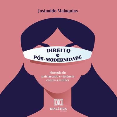 Direito e Pós-Modernidade - Josinaldo José Fernandes Malaquias, Audio, 9786527036081