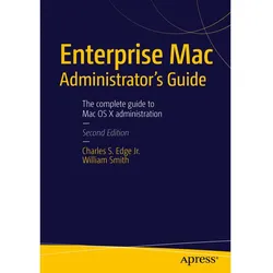 Enterprise Mac Administrators Guide, Fachbücher von Charles Edge, William Smith