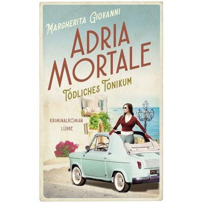 Adria mortale - Tödliches Tonikum, Taschenbuch von Margherita Giovanni, Lübbe, 978-3-7857-2840-6