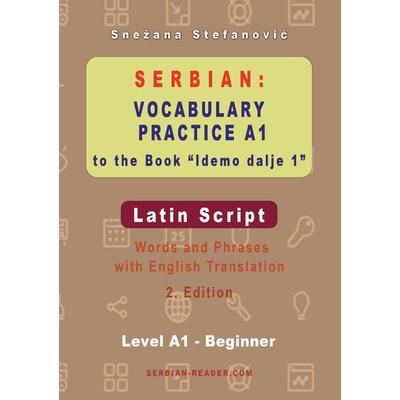 Serbian Vocabulary Practice A1 to the Book 'Idemo dalje 1' - Latin Script, Taschenbuch von Snezana Stefanovic, Serbian Reader, 978-3-903517-06-6